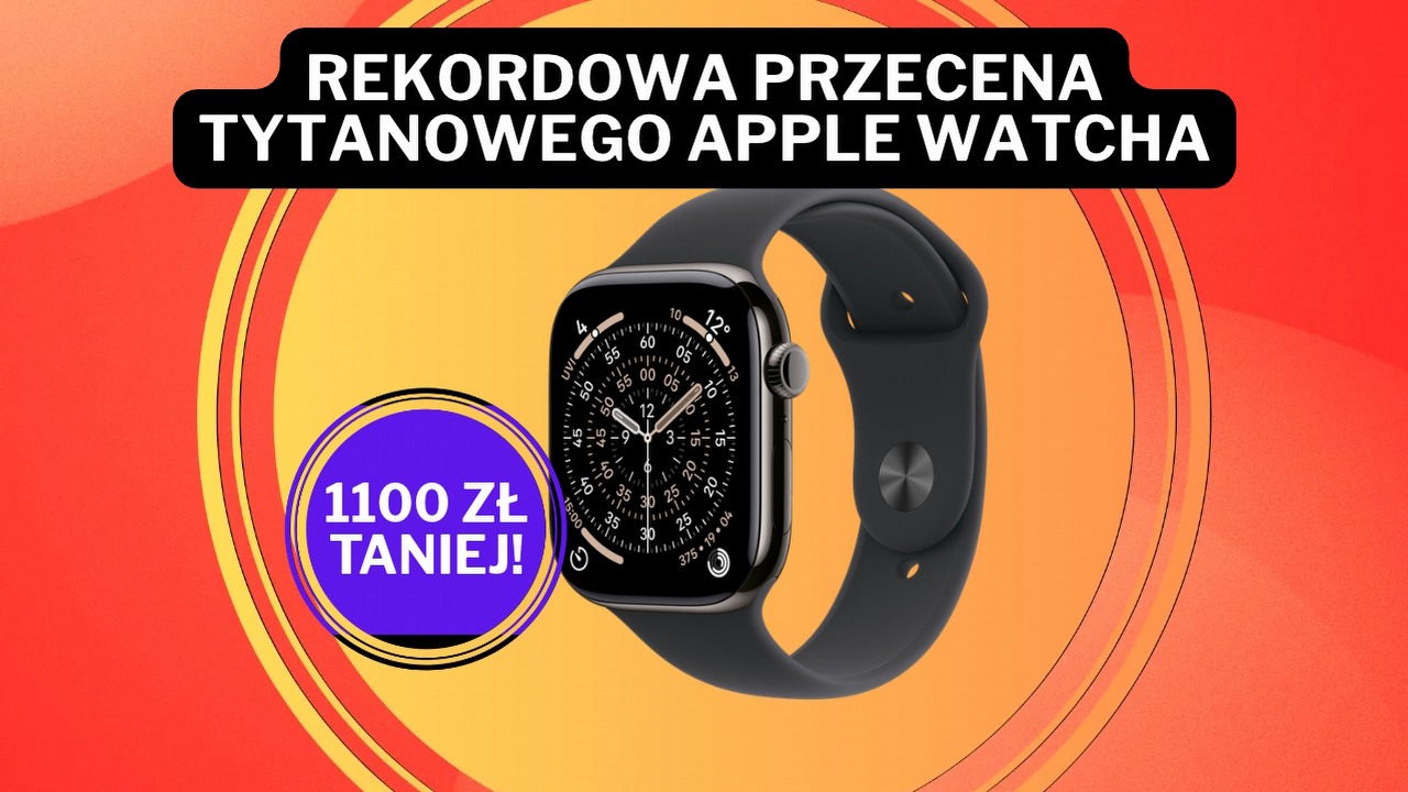 Zostały zaledwie 3 dni na zakup Apple Watcha w rekordowo niskiej cenie! Tytanowa koperta, szafirowe szkło i ponad 1100 zł oszczędności w Media Expert, źródło grafiki: Apple.