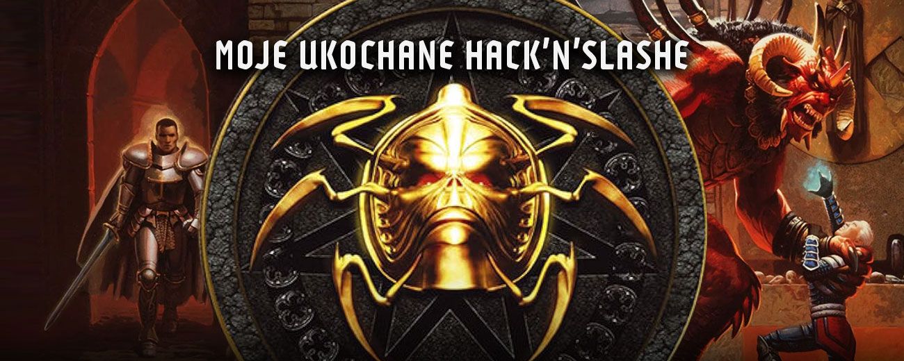 Na styku akcji i RPG. Najlepsze hack’n’slashe dawniej i dziś - mój osobisty ranking, z którym nie musicie się zgadzać