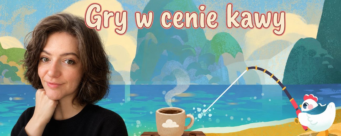 Gry w cenie kawy i tekst pisany w upale. Justyna z działu poradników poleca tanie perełki i Euro Trucka