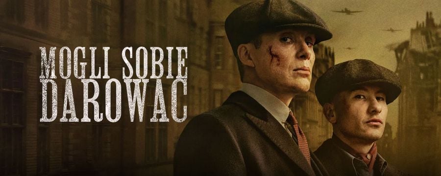 Ostatni rozkaz Peaky Blinders brzmi: można sobie darować. Immortal Man to stylowa, ale jednak wydmuszka