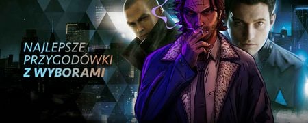 10 najlepszych narracyjnych przygodówek z wyborami. Te gry wciągają historią i zmuszają do podejmowania trudnych decyzji