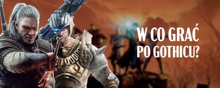 Skończyłeś Gothic Remake i czujesz niedosyt? Te RPG mogą wejść po nim idealnie