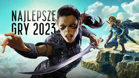 Gry 2023 - aktualna lista najlepszych tytułów tego roku