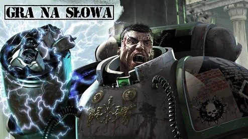 Gra na słowa - Warhammer 40 000, Pilipiuk, Diablo III: Zakon, Gears of War, Halo: Upadek Reach