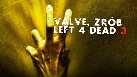 Valve powinno zrobić Left 4 Dead 3. To pomysł warty miliony