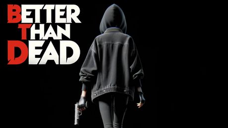 Better Than Dead