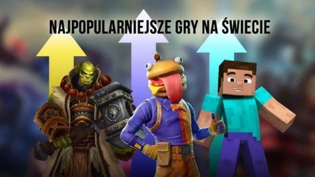 Najpopularniejsze gry świata - w jakie tytuły gra najwięcej osób?