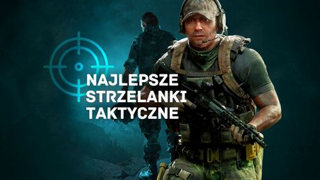 Najlepsze taktyczne strzelanki. TOP 10 realistycznych gier, które uczą współpracy i nie wybaczają błędów