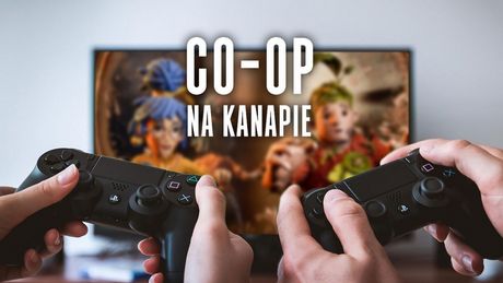 Najlepsze kanapowe gry kooperacyjne na jednym PC i konsoli. W 23 gry warto zagrać we dwoje