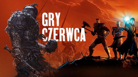 Gry czerwca 2026. Czerwiec w grach należy do Bezimiennego, ale Gothic Remake nie będzie jedyną premierą wartą uwagi