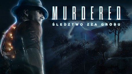 Graliśmy w Murdered: Śledztwo zza grobu – co nam się podoba, a co może nie wypalić?