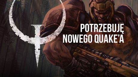 Marzy mi się Quake w stylu nowego Dooma