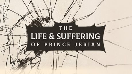 The Life and Suffering of Prince Jerian