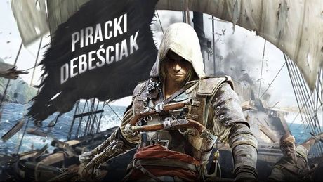 Assassin's Creed: Black Flag to najlepsza gra piracka, jaka powstała