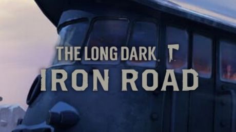 The Long Dark: Iron Road