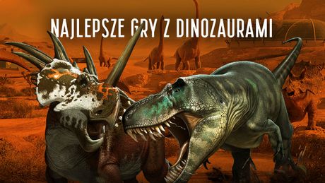 Najlepsze gry o dinozaurach. 13 gier, w których królują prehistoryczne stwory