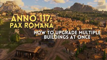 Upgrading buildings in Anno 117 is essential, but it's useful to know how to do it much faster