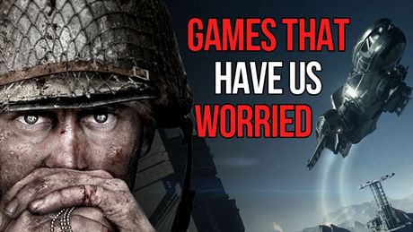 Games that have us worried – will they meet the expectations?
