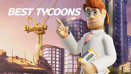 32 Best Tycoon Games Ever - Top Economic Strategies on PC in 2023
