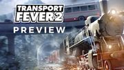 Transport Fever 2 Preview – Hope for the Railroad